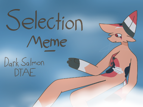 FW! Selection Meme | DTAE