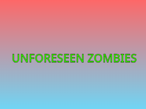 UNFORESEEN ZOMBIES 1.11