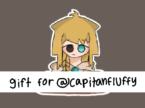 ⤹ gift for @CapitanFluffy