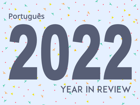 Português | 2022: A Year in Review - "Retrospectiva"