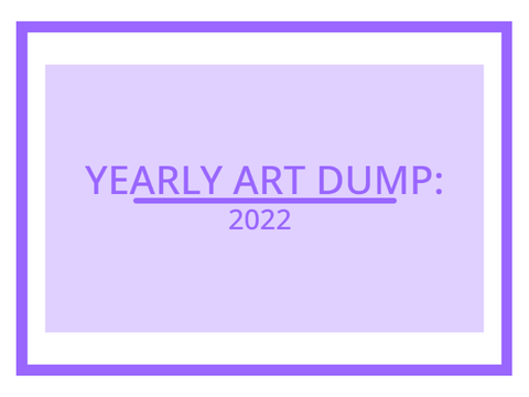 yearly art dump: 2022