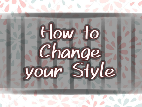 How to Change Your Style