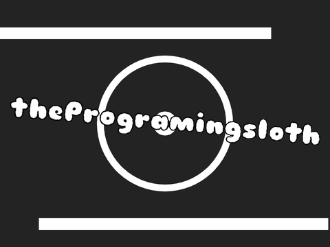 @TheProgramingSloth Intro