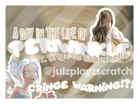 27: a day in the life of Periwinkle ft. tinkerbelle (ange)