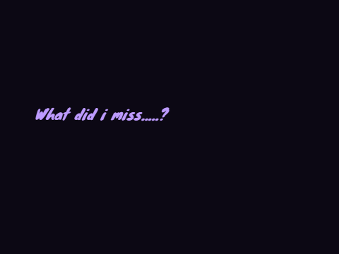 What did i miss...?