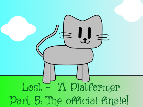 Lost - A Platformer (P.5) THE FINALE