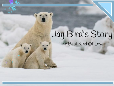 Jay Bird's Story: The Best Kind of Love