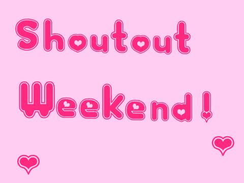 Shoutout Weekend!