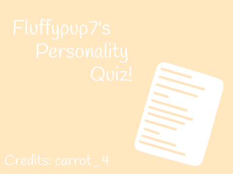 Fluffypup7's Personality Quiz