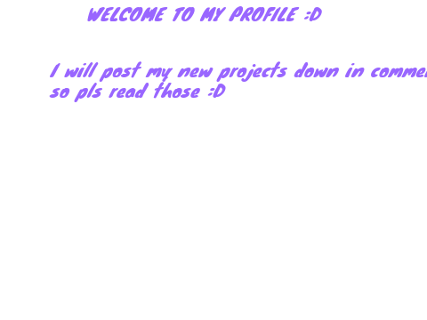 Welcome to my profile :D