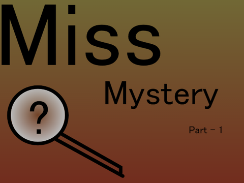 Miss Mystery - Part 1