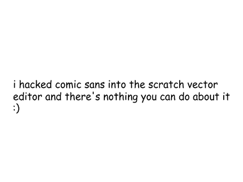 Comic sans in scratch.
