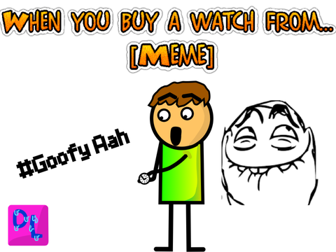 P.O.V. you buy a watch from… [M3ME]