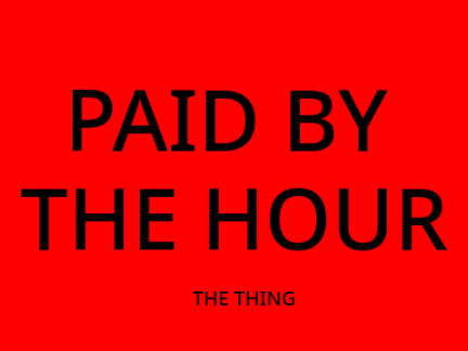 PAID BY THE HOUR