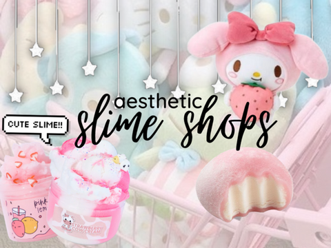 ミ☆ aesthetic slime shops ₍⑅ᐢ..ᐢ⑅₎ ⊹