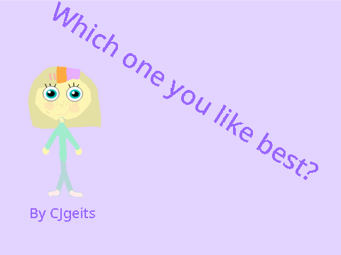 Which one you like best? (Kinda a contest)