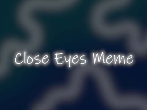 Close Eyes ✨ Template