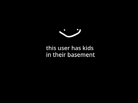 this user has kids in their basement
