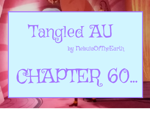 Tangled AU  Chapter 60