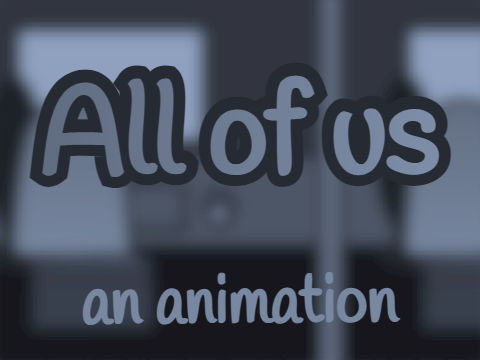All of us | #animations #stories #all