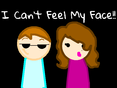 I Can't Feel My Face When I'm With You!!!!