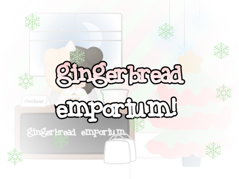 ⭐️ gingerbread emporium