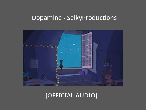 Dopamine - SelkyProductions (Official Audio)