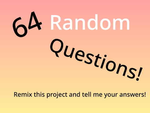 64 random questions! (Remix)