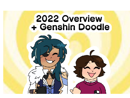 2022 Overview + Genshin Doodle