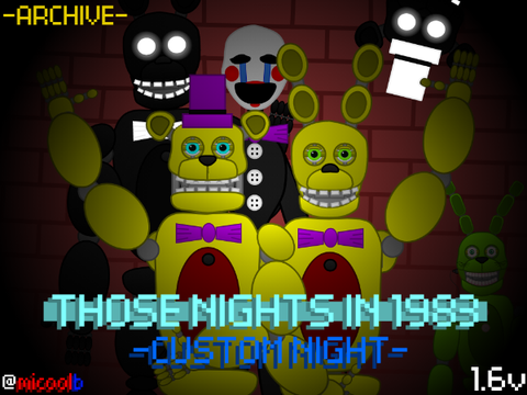 THOSE NIGHTS IN 1983: Custom Night 1.6v (ARCHIVE)