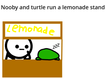 Nooby and turtle run a lemonade stand