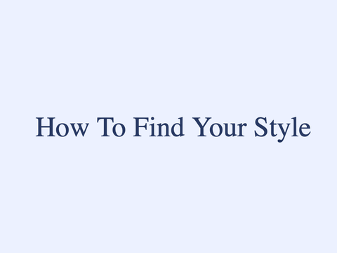 How To Find Your Style