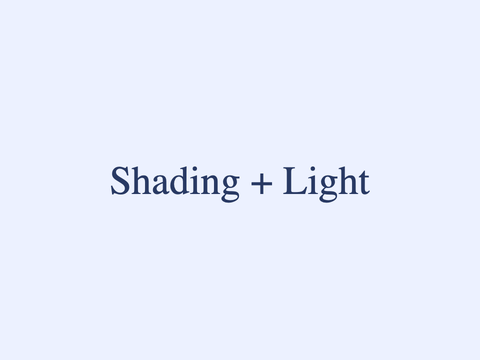 Shading + Light