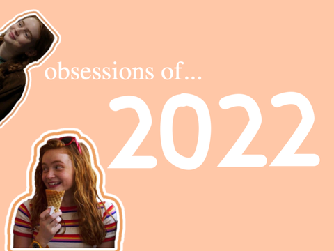 ★ obsessions of 2022 !!