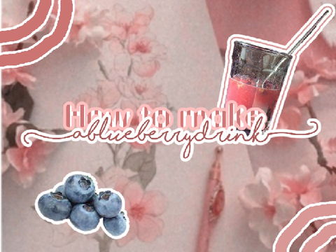 how to make a blueberry drink ༄ 