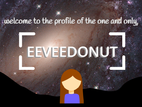 welcome to my profile! (for eeveedonut)