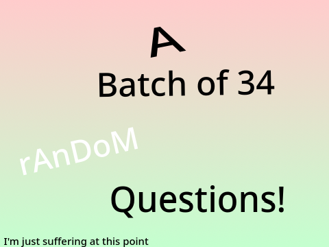 38 RANDOM QUESTIONS ABOUT ME