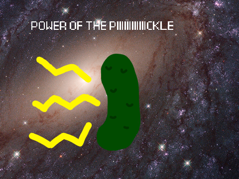POWER OF THE PIIIIIIIIIIIICKLE