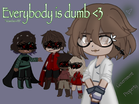 everyone is dumb... || Futureborn RP Meme! <33