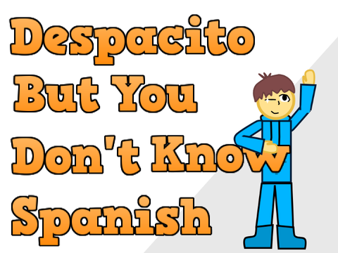Despacito But You Don't Know Spanish #music