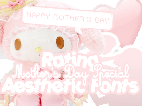 ╰┈➤ Rating Aesthetic Fonts : Mother's Day Special