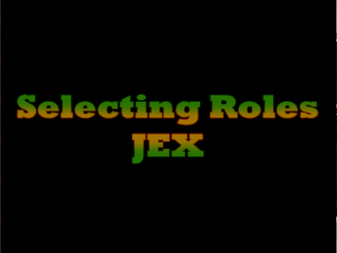 Selecting Roles.. [JEX]