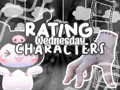 Rating Wednesday Characters!