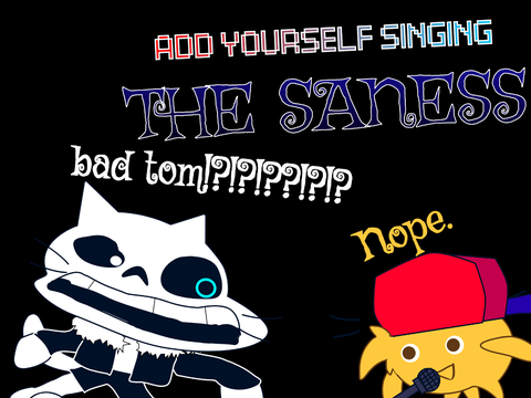 Add yourself/your oc singing The saness (0)
