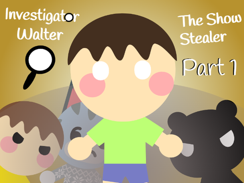 Investigator Walter // Ep. 4 // The Show Stealer // Part 1