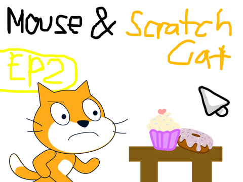Mouse and Scratch Cat, Ep2, “Cupcake”