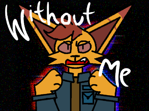 WITHOUT ME || meme