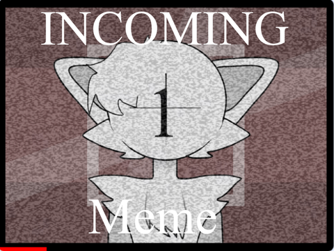 INCOMING meme