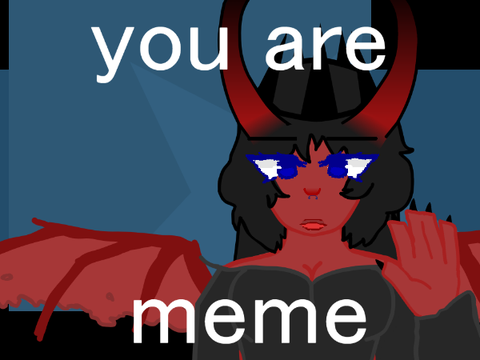 [ you are ; meme ]