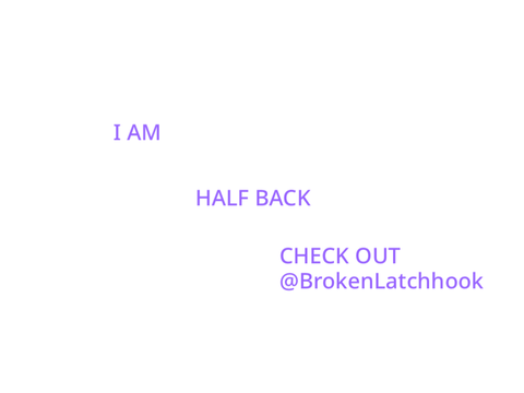 ALERT! I AM BACK! (HALF)
